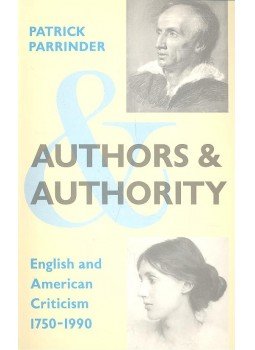 PARRINDER, PATRICK - Authors and Authority – English and American Criticism 1750-1990, null 1999 antikvár könyv