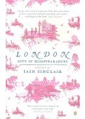 SINCLAIR, IAIN (editor) - London – City of Disapperance