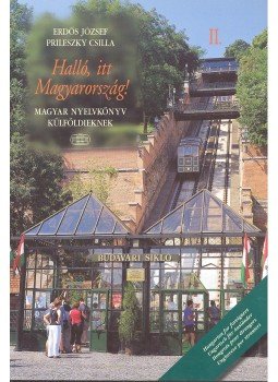 ERDŐS, JÓZSEF – PRILESZKY, CSILLA - Halló, itt Magyarország – Magyar nyelvkönyv külföldieknek II. ERDŐS, JÓZSEF – PRILESZKY, CSILLA - Halló, itt Magyarország – Magyar nyelvkönyv külföldieknek II., null 2002 antikvár könyv