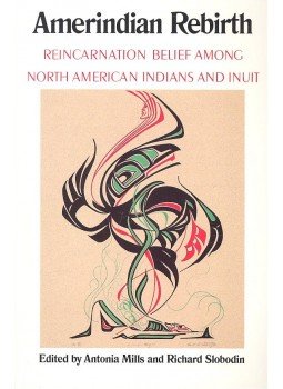 MILLS, ANTONIA – SLOBODIN, RICHARD (editor) - Amerindian Rebirth – Reincarnation Belief among North American Indians and Inuit, null 1994 antikvár könyv