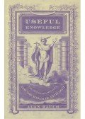 RAUCH, ALAN - Useful Knowledge – The Victorians, Moralty, and the March of Intellect