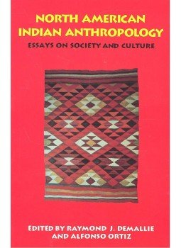 DEMAIILE, RAYMOND J. - ORTIZ, ALFONSO - North American Indian Anthropology – Essays on Society and Culture, null 1994 antikvár könyv