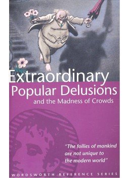 MACKAY, CHARLES - Extraordinary Popular Delusions and the Madness of Crowds MACKAY, CHARLES - Extraordinary Popular Delusions and the Madness of Crowds, null 2008 antikvár könyv