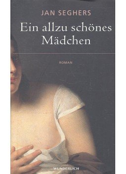 SEGHERS, JAN - Ein allzu schönes Mädchen SEGHERS, JAN - Ein allzu schönes Mädchen, null 2005 antikvár könyv