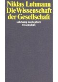 Niklas Luhmann - Die Wissenschaft der Gesellschaft