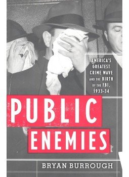 Burrough, Bryan - Public Enemies – America's Greatest Crime Wave and the Birth of the FBI 1933-34, null 2004 antikvár könyv