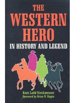 STECKMESSER, KENT LADD - The Western Hero in History and Legend, null 1997 antikvár könyv