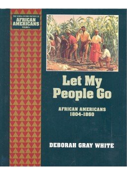 GRAY WHITE, DEBORAH - Let My People Go – African Americans 1804-1860, null 1996 antikvár könyv