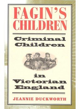 DUCKWORTH, JEANNIE - Fagin's Children – Criminal Children in Victorian England, null 2002 antikvár könyv
