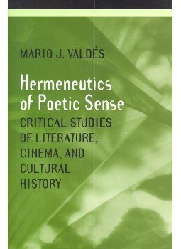 VALDES, MARIO J. - Hermeneutics of Poetic Sense – Critical Studies of Literature, Cinema, and Cultural History, null 1998 antikvár könyv
