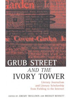 TREGLOWN, JEREMY – BENNETT, BRIDGET (editor) - Grub Street and the Ivory Tower – Literary Journalism and Literary Scholarship from Fielding to the Internet, null 1998 antikvár könyv