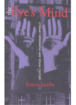 JACOBS, KAREN - The Eye's Mind – Literary Modernism and Visual Culture, null 2001 antikvár könyv
