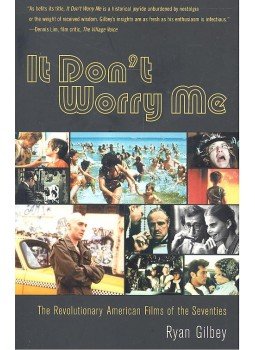GILBEY, RYAN - It Don't Worry Me – The Revolutionary American Films of the Seventies, null 2003 antikvár könyv