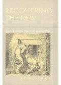 CUTLER, EDWARD S, - Recovering the New – Transatlantic Roots of Modernism