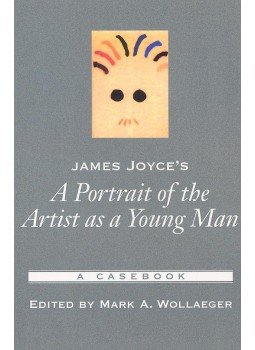 WOLLAEGER, MARK A. (editor) - James Joyce's A Portrait of the Artist as a Young Man – A Casebook, null 2003 antikvár könyv
