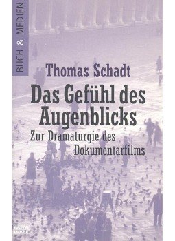 SCHADT, THOMAS - Das Gefühl des Augenblicks – Zur Dramaturgie des Dokumentarfilms, null 2002 antikvár könyv