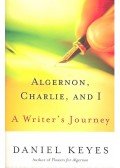 Daniel Keyes - Algernon, Charlie, and I – A Writer's Journey