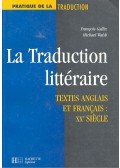 GALLIX, FRANCOIS – WALSH, MICHAEL - La Traduction littéraire – Textes anglais et francais: XXe siecle