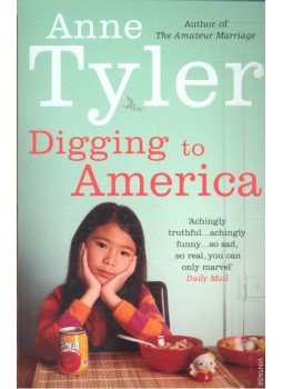 Anne Tyler - Digging to America Anne Tyler - Digging to America, null 2008 antikvár könyv