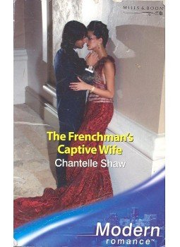 SHAW, CHANTELLE - The Frenchman's Captive Wife SHAW, CHANTELLE - The Frenchman's Captive Wife, null 2006 antikvár könyv
