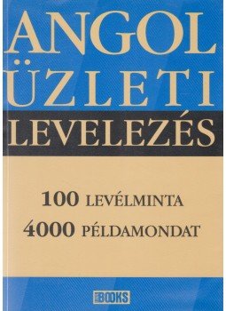 Birgit Abegg, Michael Benford - Angol üzleti levelezés Birgit Abegg, Michael Benford - Angol üzleti levelezés, Budapest 2004 antikvár könyv