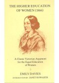 DAVIS, EMILY - The Higher Education of Women – A Classic Victorian Argument for the Equal Education of Women