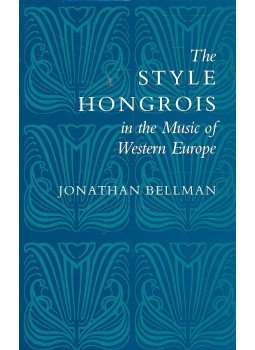 BELLMAN, JONATHAN - The Style Hongrois in the Music of Western Europe, null 1993 antikvár könyv
