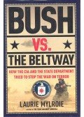 Mylroie, Laurie - Bush vs, The Beltway – How the CIA and the State Department Tried to Stop the War on Terror