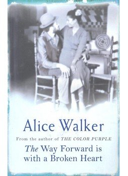 Alice Walker - The Way Forward is with a Broken Heart Alice Walker - The Way Forward is with a Broken Heart, null 2005 antikvár könyv