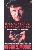 Moore, Michael - Will They Ever Trust Us Again?: Letters from the War Zone