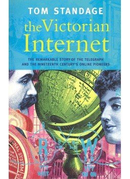 STANDAGE, TOM - The Victorian Internet – The Remarkable Story of the Telegraph and the Nineteenth Century's Online Pioneers, null 2003 antikvár könyv