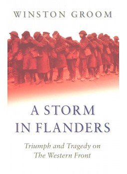 Groom, Winston - A Storm in Flanders – Triumph and Tragedy on the Western Front, null 2008 antikvár könyv