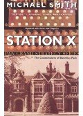 SMITH, MICHAEL - Station X – The Codebreakers of Bletchley Park