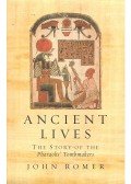 ROMER, JOHN - Ancient Lives – The Story of the Pharaohs' Tombmaker
