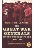 Neillands, Robin - The Great War Generals – On the Western Front 1914-1918