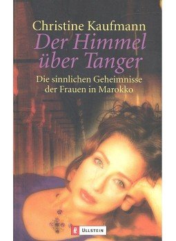 KAUFMANN, CHRISTINE - Der Himmel über Tanger – Die sinnlichen Geheimnisse der Frauen in Marokko, null 2001 antikvár könyv