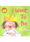 Tony Ross - A Little Princess Story – I Want to Be