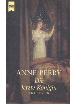 Perry, Anne - Die letzte Königin Perry, Anne - Die letzte Königin, null 2000 antikvár könyv