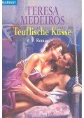 Medeiros, Teresa - Teuflische Küsse (Titel des Originals: A Kiss to Remember)