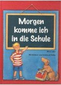 LOBE, MIRA – GUHE, IRMTRAUD - Morgen komme ich in die Schule