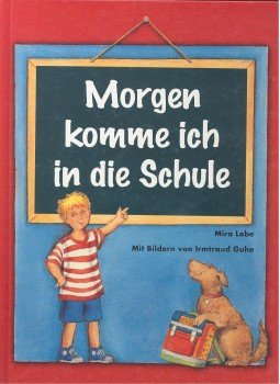 LOBE, MIRA – GUHE, IRMTRAUD - Morgen komme ich in die Schule LOBE, MIRA – GUHE, IRMTRAUD - Morgen komme ich in die Schule, null 1999 antikvár könyv