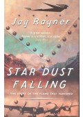 RAYNER, JAY - Star Dust Falling – The Story of the Plane that Vanished