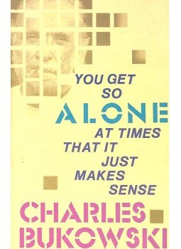 Charles Bukowski - You Get So Alone at Times That It Just Makes Sense, null 2003 antikvár könyv