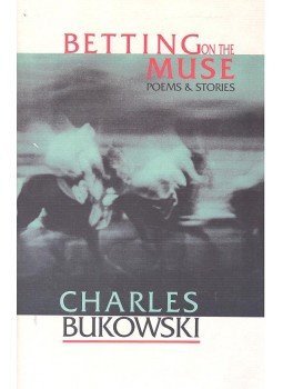 Charles Bukowski - Betting on the Muse – Poems and Stories Charles Bukowski - Betting on the Muse – Poems and Stories, null 2004 antikvár könyv