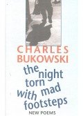 Charles Bukowski - The Night Torn with Mad Footsteps