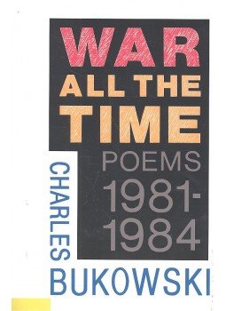 Charles Bukowski - War All the Time – Poems 1981-1984 Charles Bukowski - War All the Time – Poems 1981-1984, null 2003 antikvár könyv
