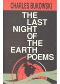 Charles Bukowski - The Last Night of the Earth Poems