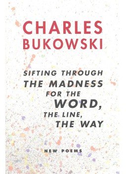 Charles Bukowski - Sifting Trough the Madness for the Word, the Line, the Way Charles Bukowski - Sifting Trough the Madness for the Word, the Line, the Way, null 2004 antikvár könyv
