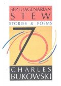 Charles Bukowski - Septuagenarian Stew – Stories and Poems