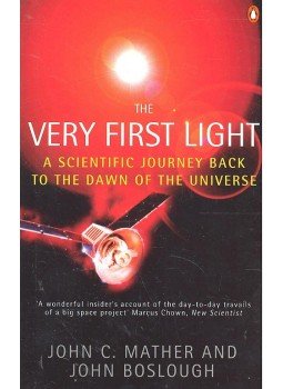MATHER, JOHN C – BOSLOUGH, JOHN - The Very First Light – A scientific Journey Back to the Dawn of the Universe, null 1998 antikvár könyv